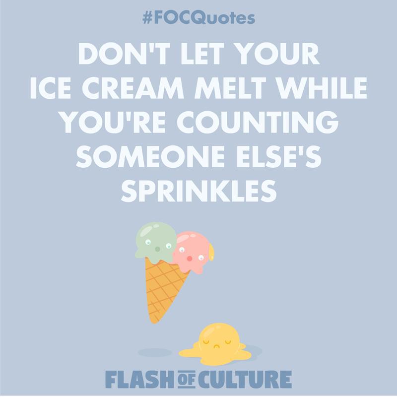 Don't let your ice cream melt while you're counting someone else's sprinkles.