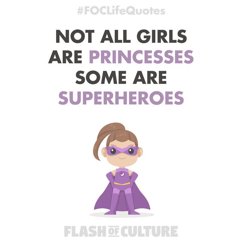 Not all girls are princesses some are superheroes