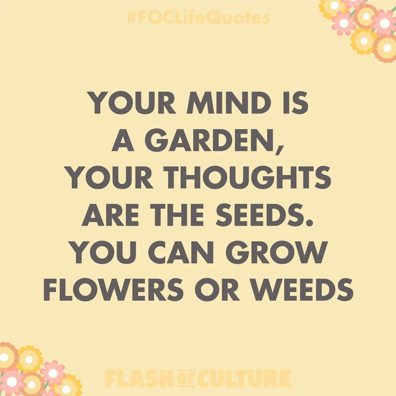 Your mind is a garden