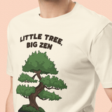 "Small Tree, Big Zen" Bonsai T-Shirt