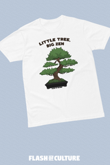 "Small Tree, Big Zen" Bonsai T-Shirt